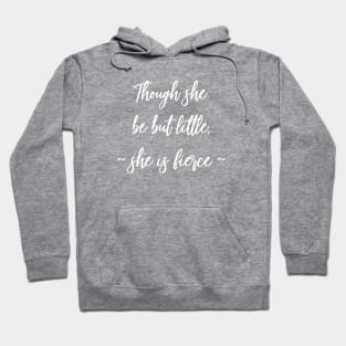 Though she be but little, she is fierce Hoodie